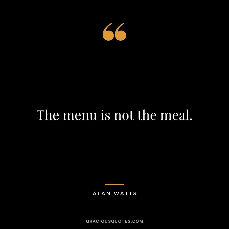 The menu is not the meal.