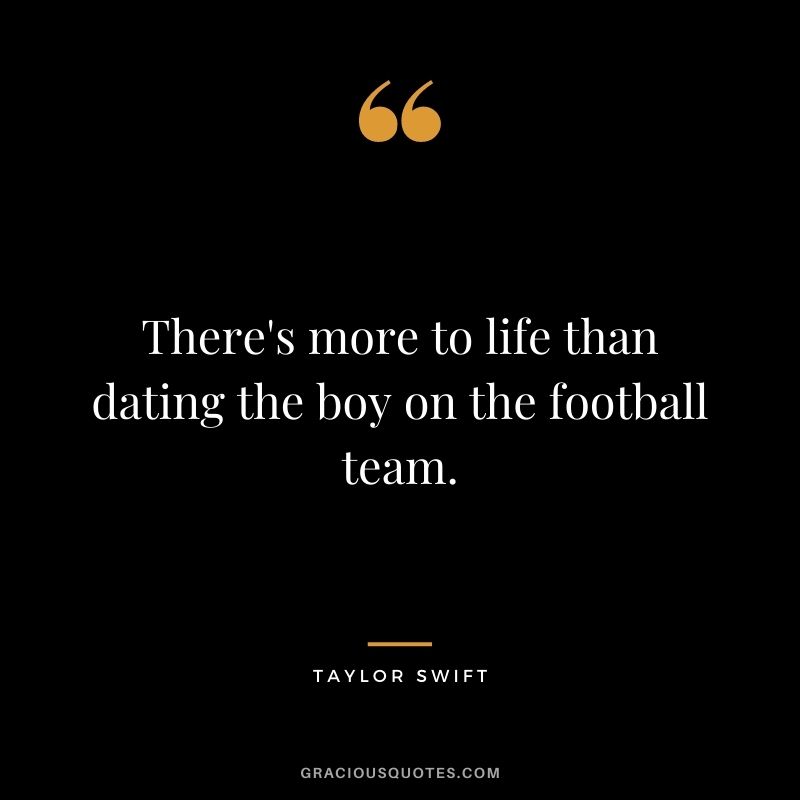 There's more to life than dating the boy on the football team.