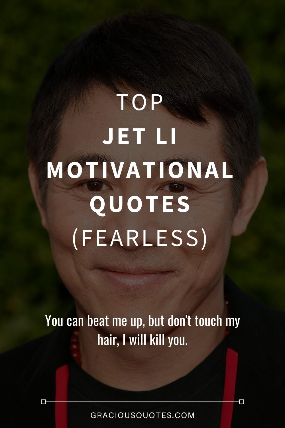 Top Jet Li Motivational Quotes (FEARLESS) - Gracious Quotes