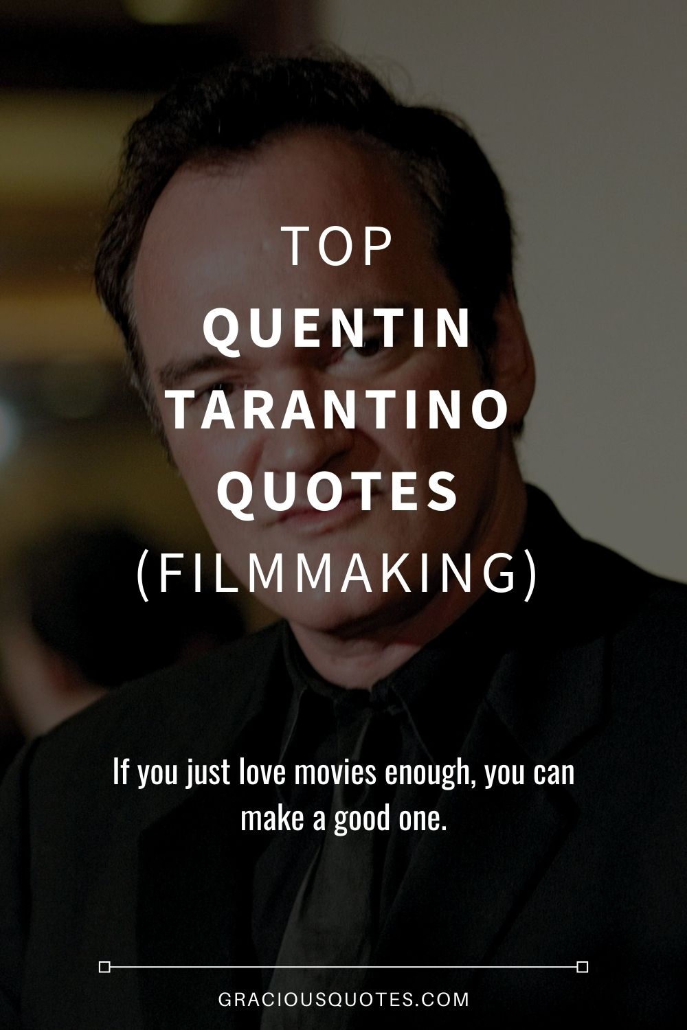 Top Quentin Tarantino Quotes (FILMMAKING) - Gracious Quotes