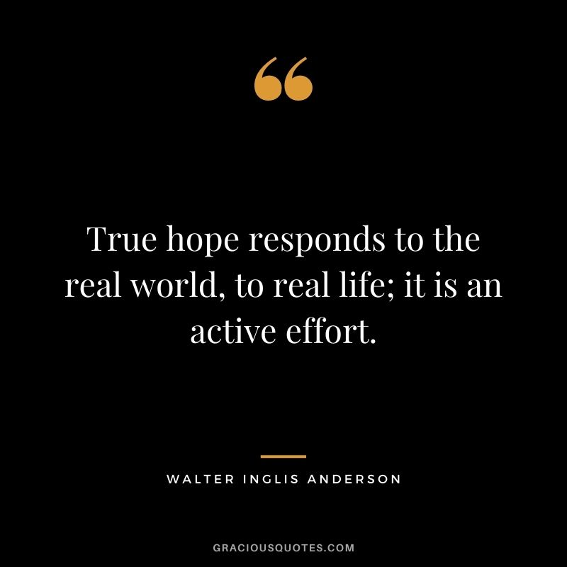 True hope responds to the real world, to real life; it is an active effort.