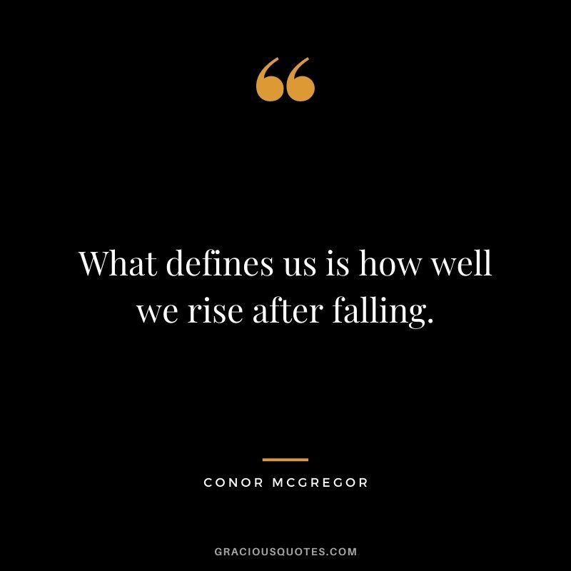 What defines us is how well we rise after falling.