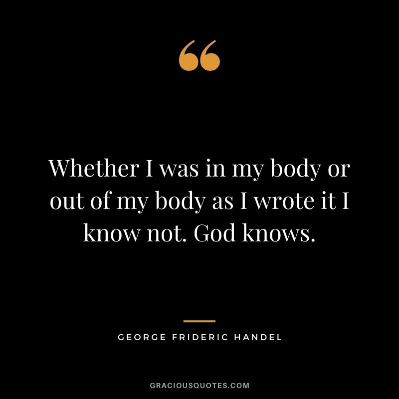Whether I was in my body or out of my body as I wrote it I know not. God knows.
