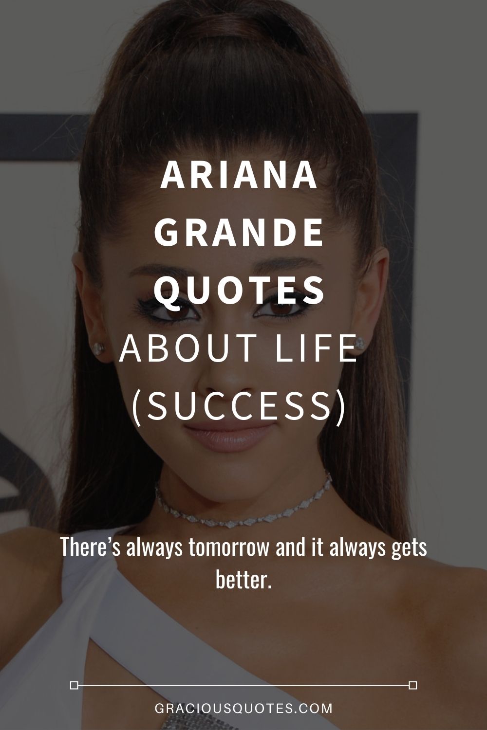 Ariana Grande Quotes About Life (SUCCESS) - Gracious Quotes