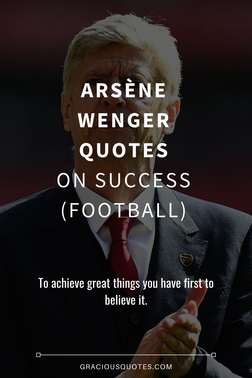 Arsène Wenger Quotes on Success (FOOTBALL) - Gracious Quotes
