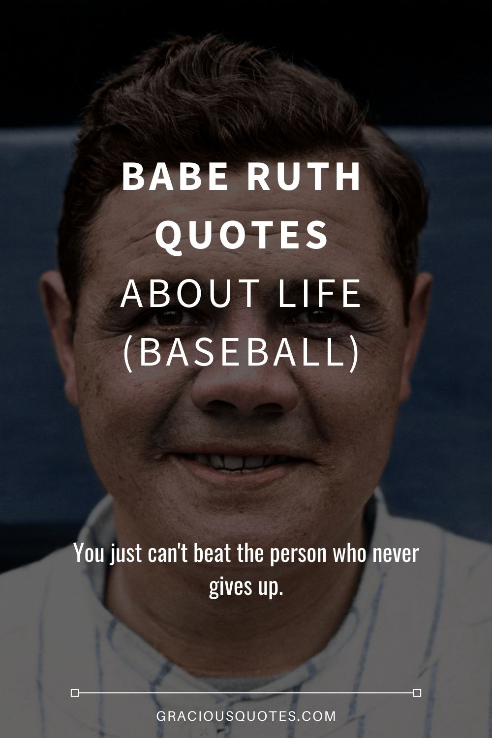 Babe Ruth Quotes About Life (BASEBALL) - Gracious Quotes