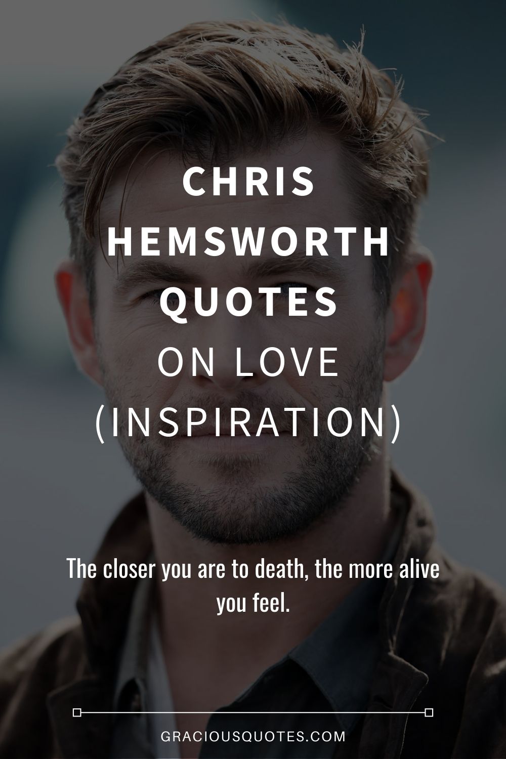 Chris Hemsworth Quotes on Love (INSPIRATION) - Gracious Quotes