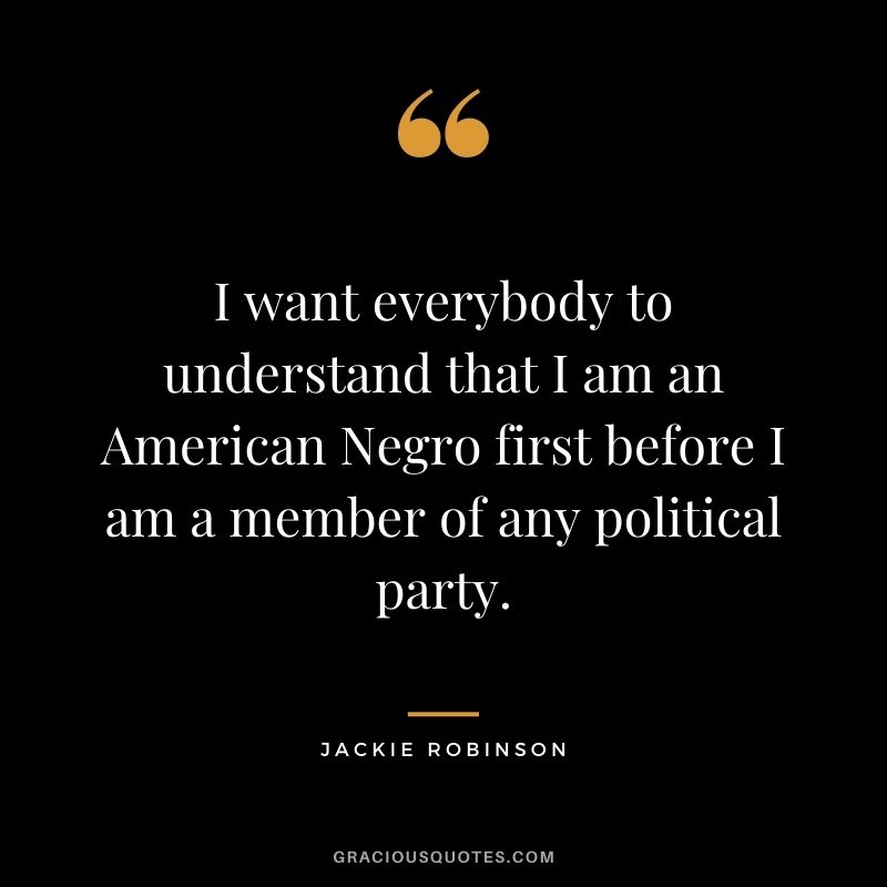 I want everybody to understand that I am an American Negro first before I am a member of any political party.