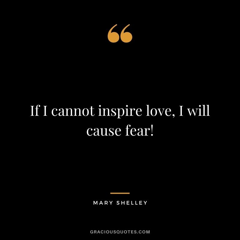 If I cannot inspire love, I will cause fear!