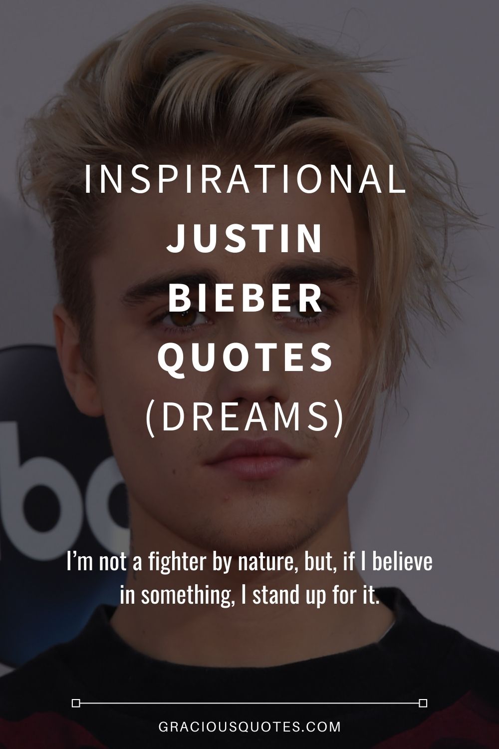 Inspirational Justin Bieber Quotes (DREAMS) - Gracious Quotes
