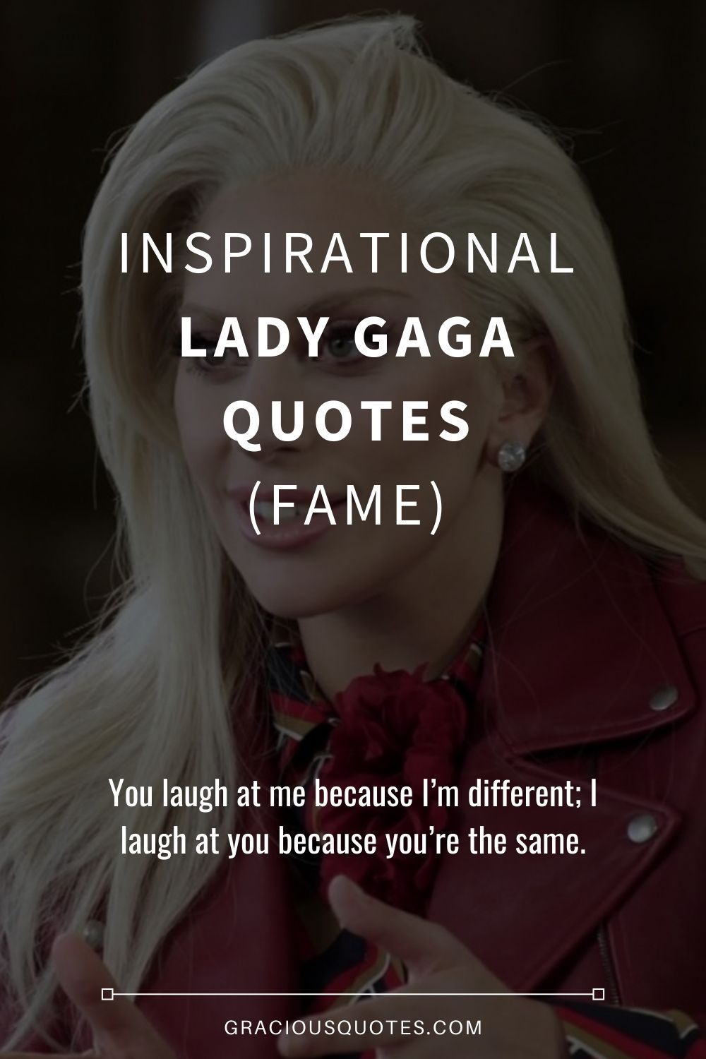 Inspirational Lady Gaga Quotes (FAME) - Gracious Quotes