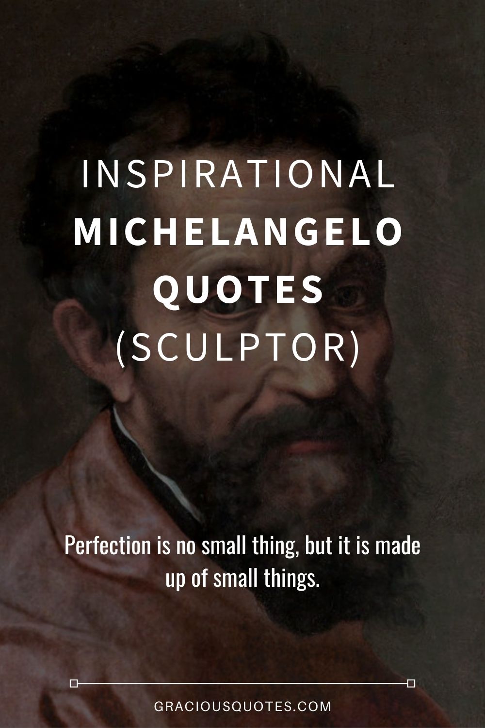Inspirational Michelangelo Quotes (SCULPTOR) - Gracious Quotes
