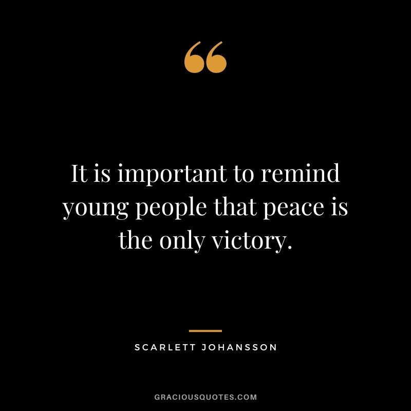 It is important to remind young people that peace is the only victory.