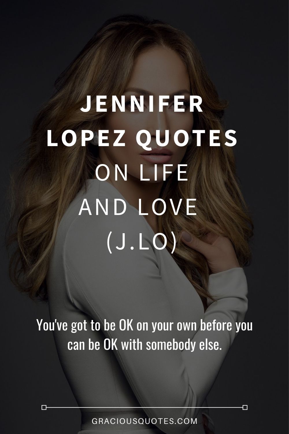 Jennifer Lopez Quotes on Life and Love (J.LO) - Gracious Quotes