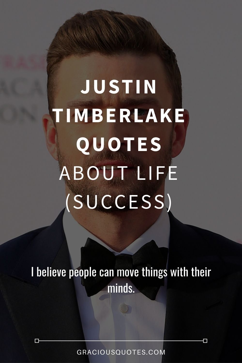 Justin Timberlake Quotes About Life (SUCCESS) - Gracious Quotes