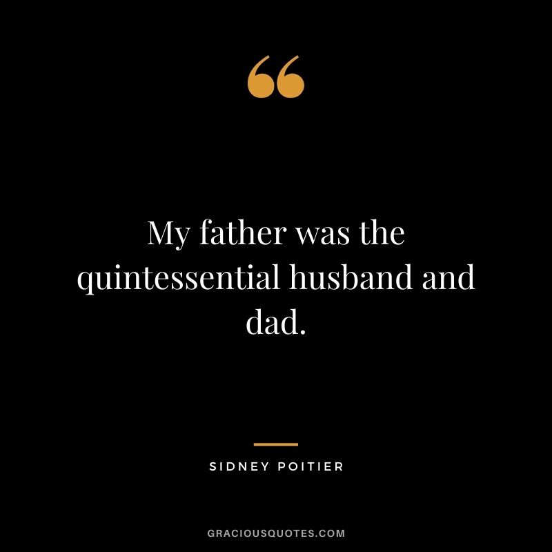 My father was the quintessential husband and dad.