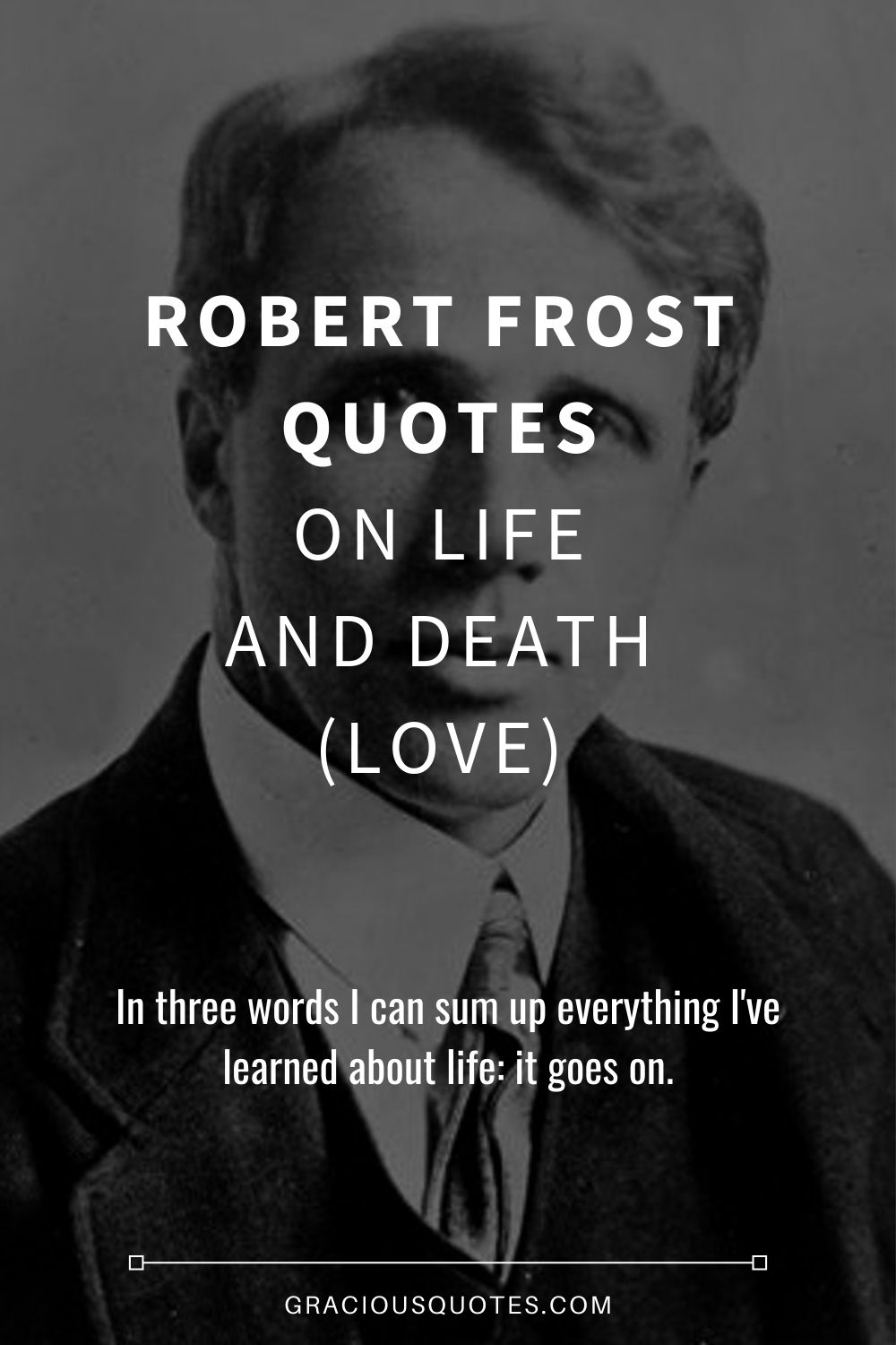 Robert Frost Quotes on Life and Death (LOVE) - Gracious Quotes
