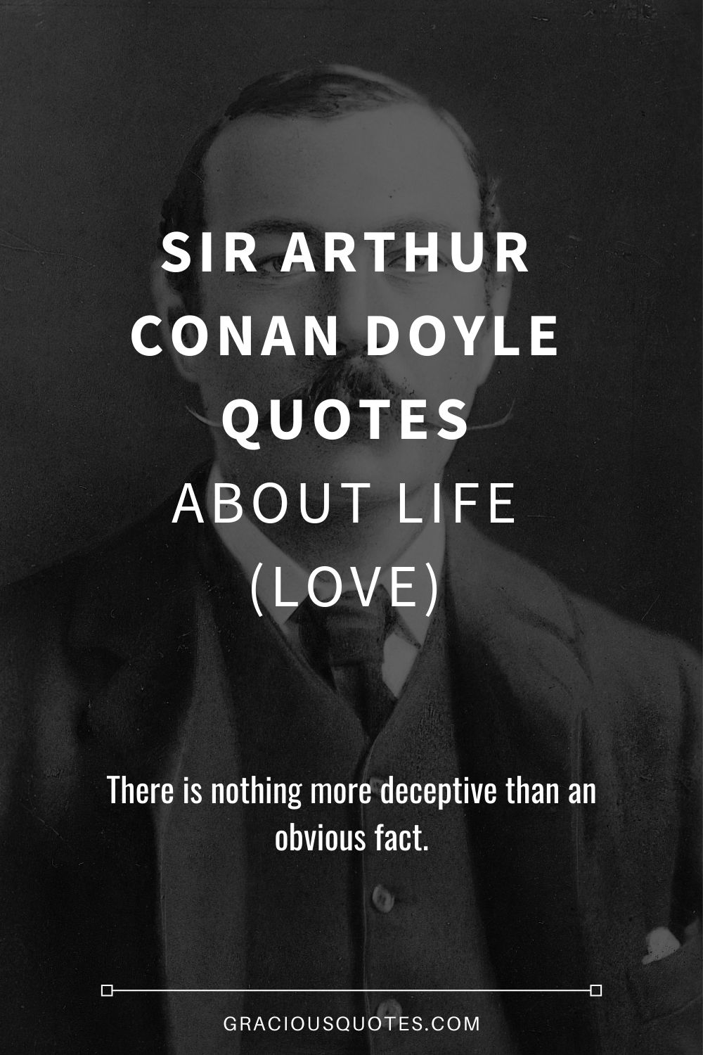 Sir Arthur Conan Doyle Quotes About Life (LOVE) - Gracious Quotes