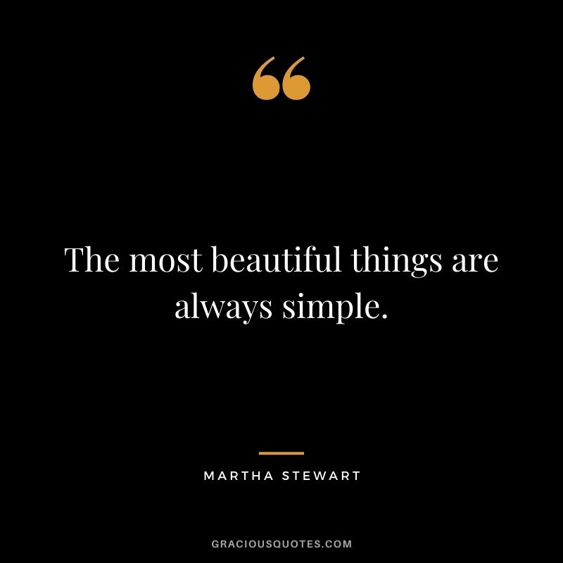 The most beautiful things are always simple.