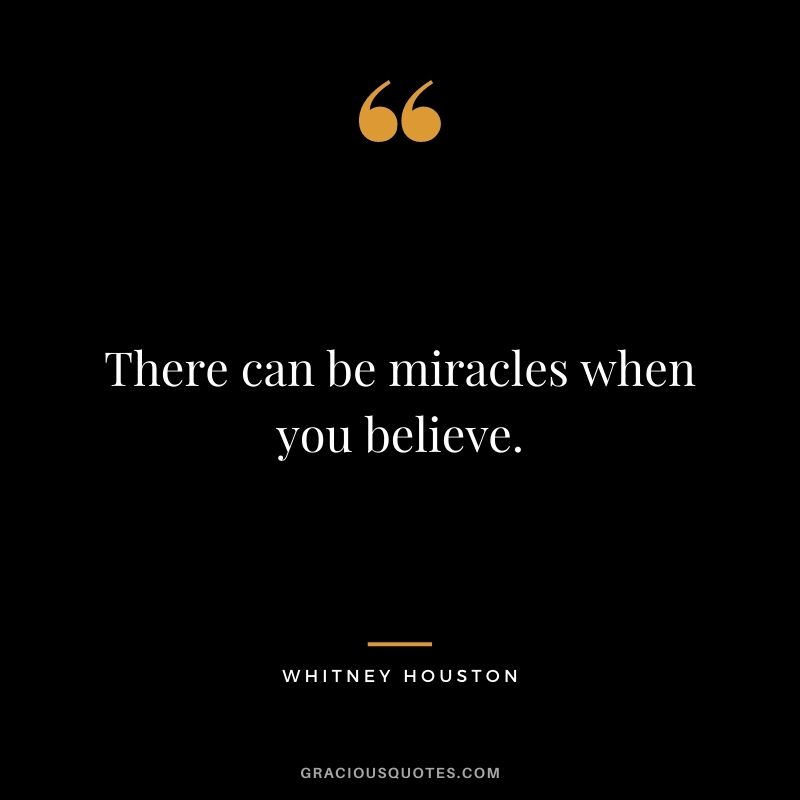 There can be miracles when you believe.