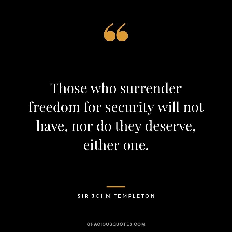 Those who surrender freedom for security will not have, nor do they deserve, either one.