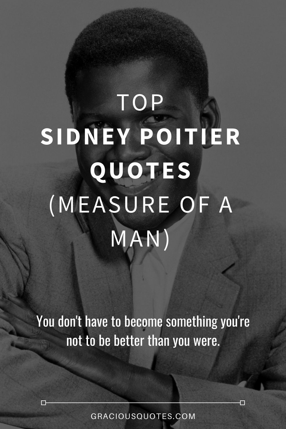 Top Sidney Poitier Quotes (MEASURE OF A MAN) - Gracious Quotes