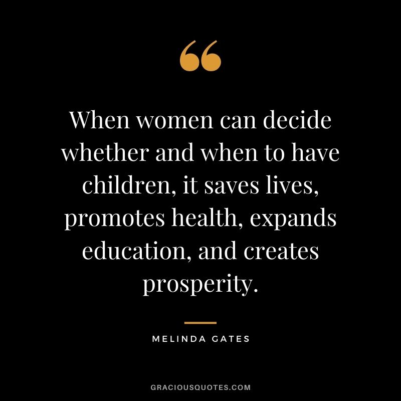 When women can decide whether and when to have children, it saves lives, promotes health, expands education, and creates prosperity.