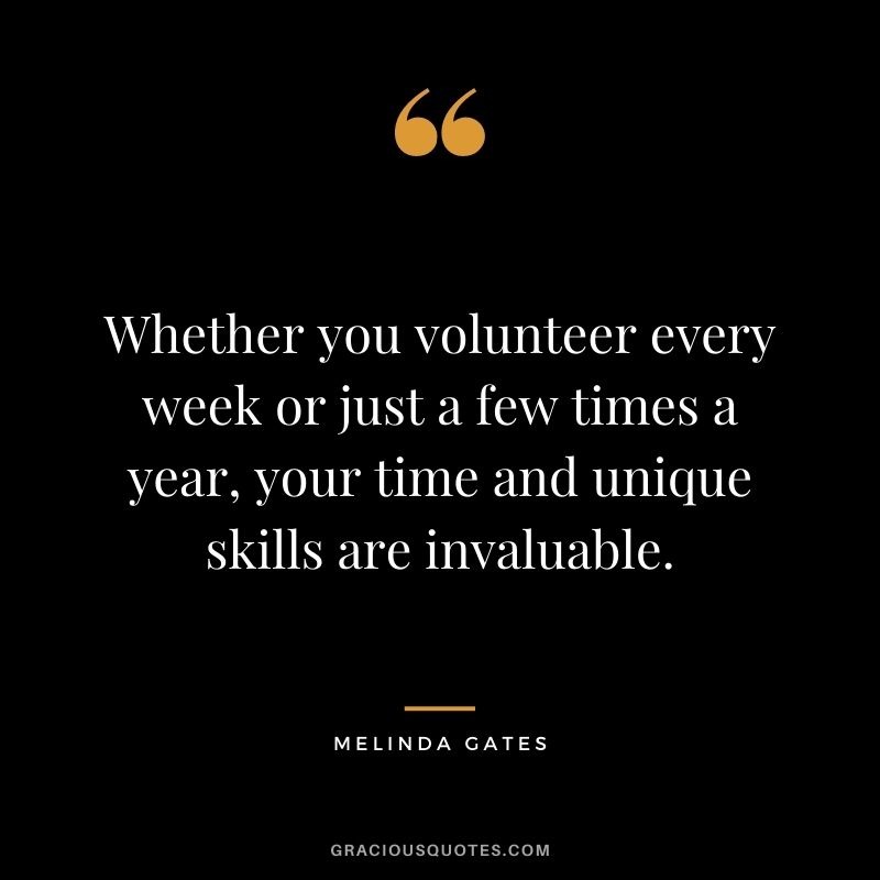 Whether you volunteer every week or just a few times a year, your time and unique skills are invaluable.