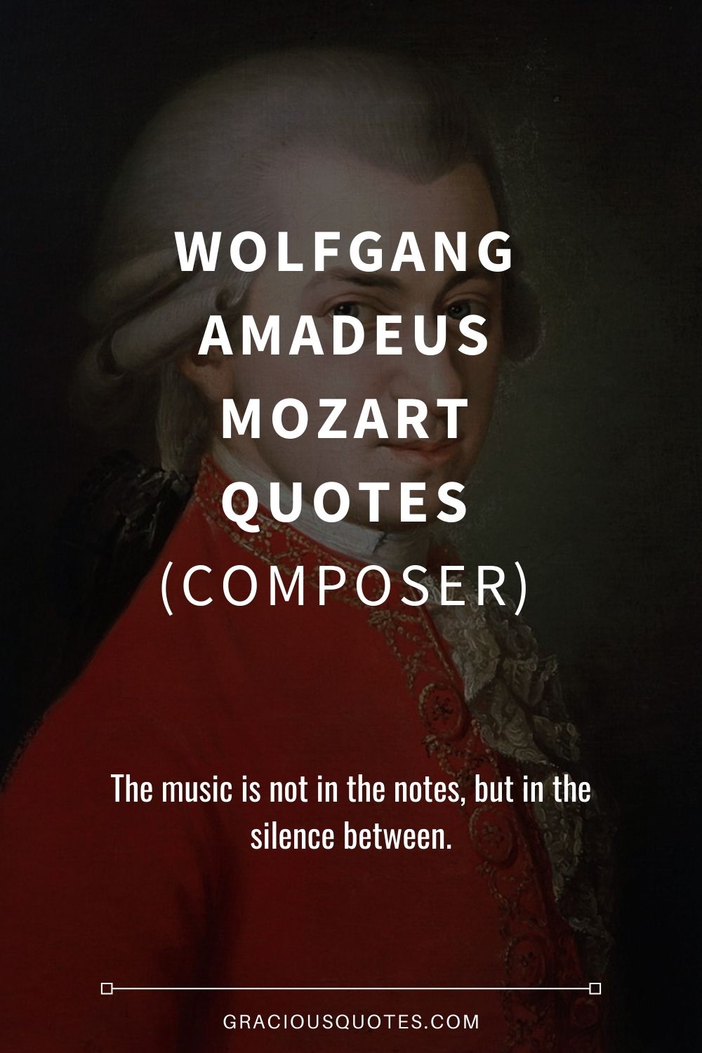 Wolfgang Amadeus Mozart Quotes (COMPOSER) - Gracious Quotes