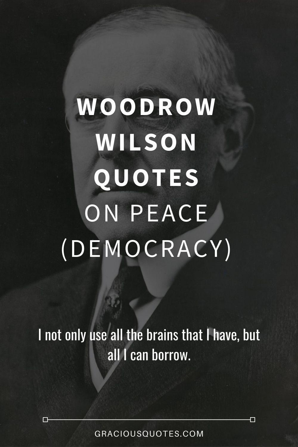 Woodrow Wilson Quotes on Peace (DEMOCRACY) - Gracious Quotes