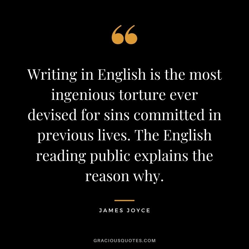 Writing in English is the most ingenious torture ever devised for sins committed in previous lives. The English reading public explains the reason why. 