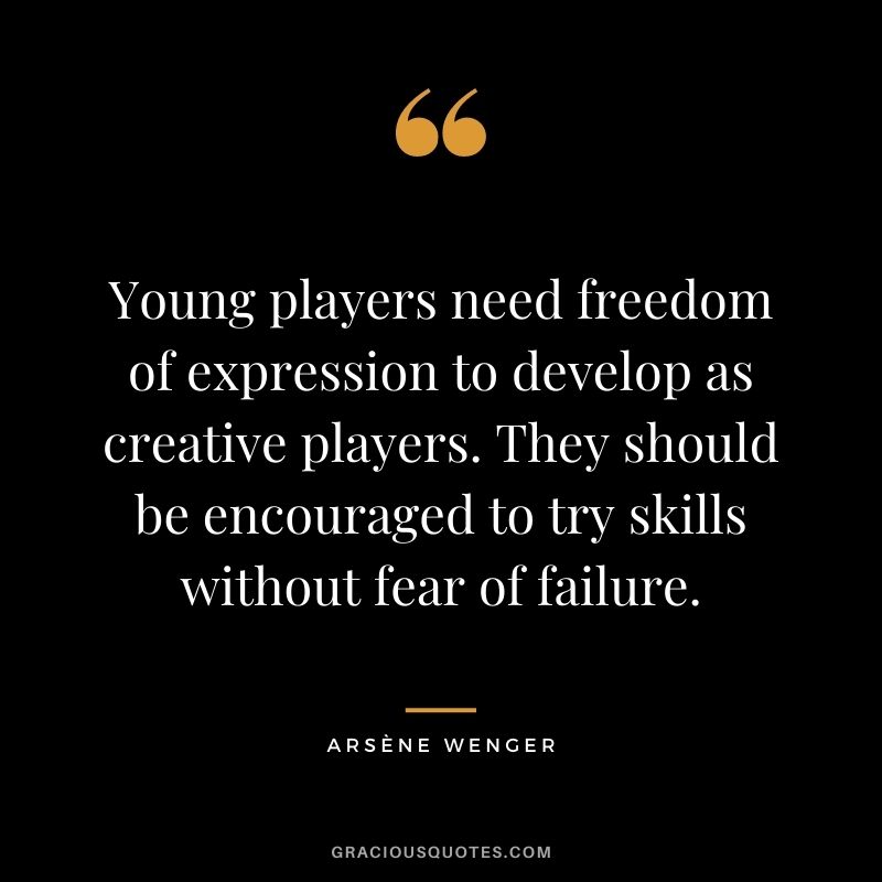 Young players need freedom of expression to develop as creative players. They should be encouraged to try skills without fear of failure.