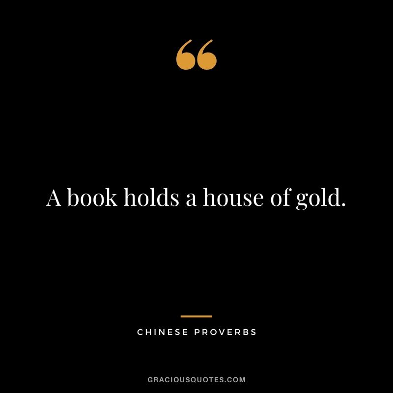 A book holds a house of gold.