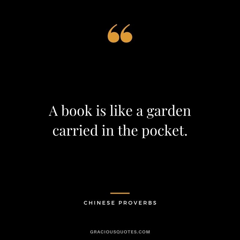 A book is like a garden carried in the pocket.