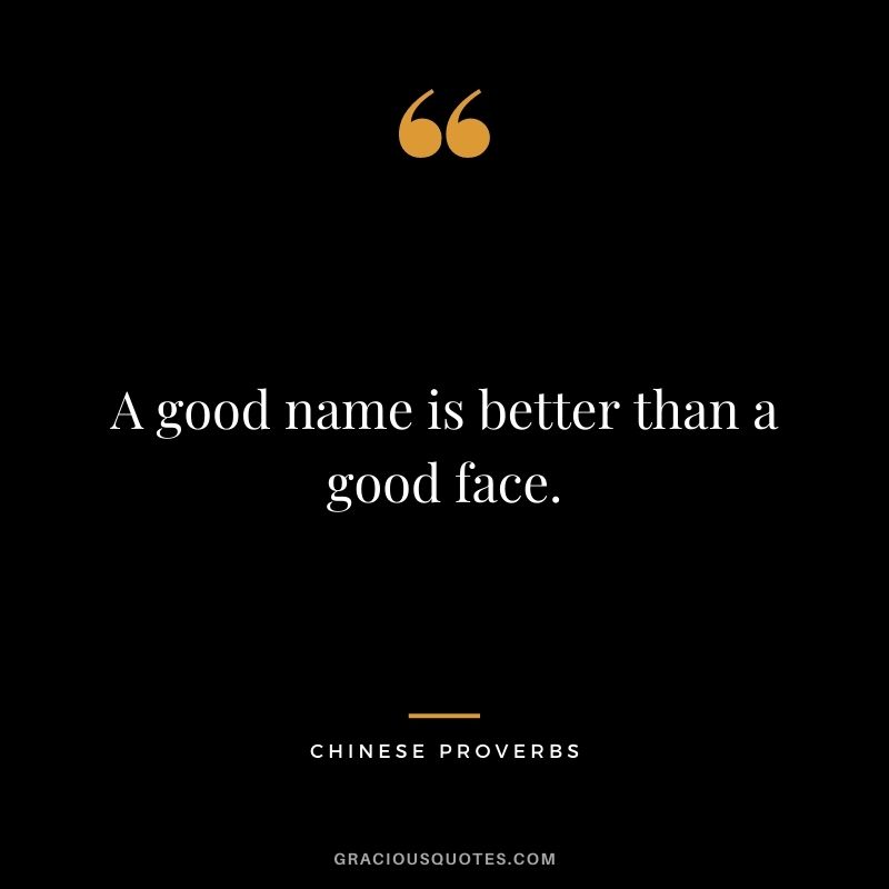 A good name is better than a good face.