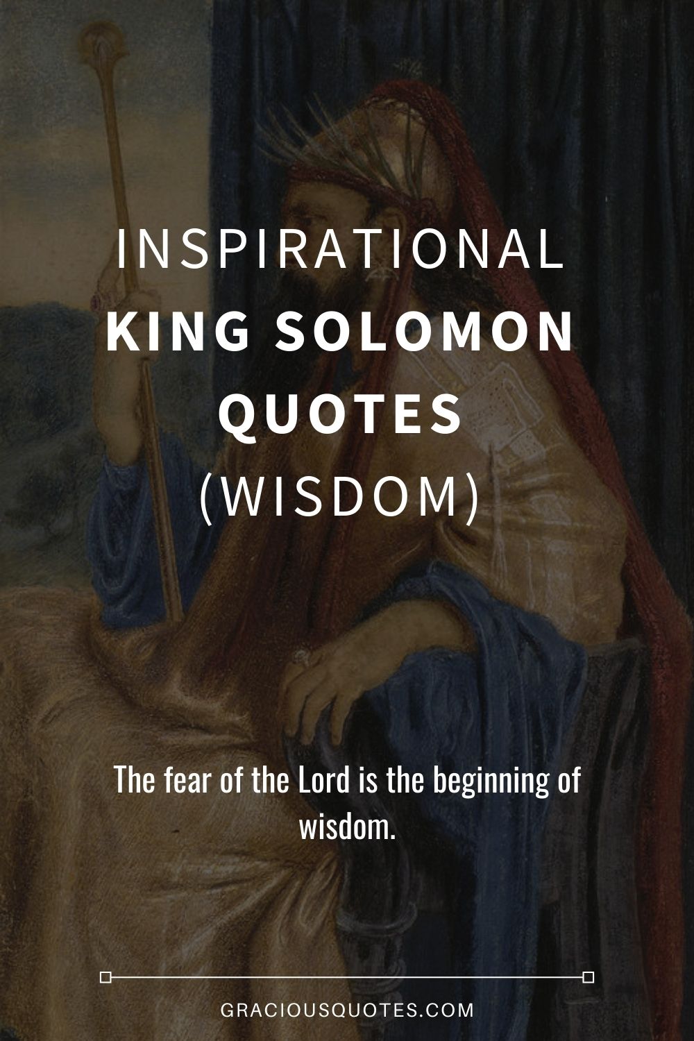 Inspirational King Solomon Quotes (WISDOM) - Gracious Quotes