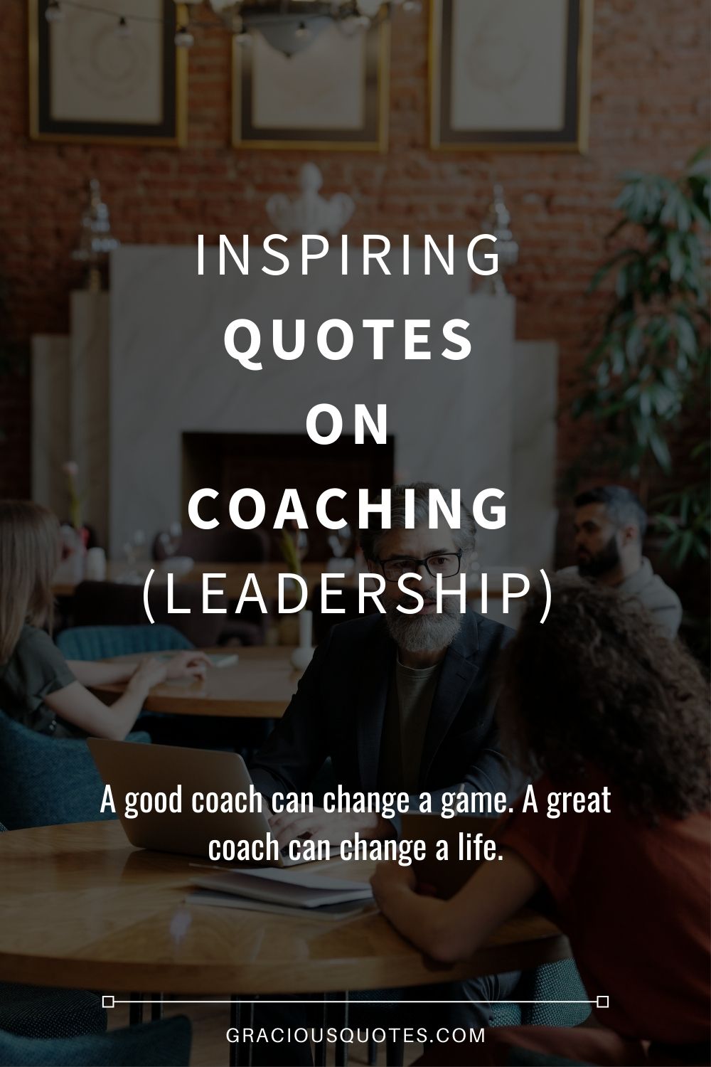 Inspiring Quotes on Coaching (LEADERSHIP) - Gracious Quotes