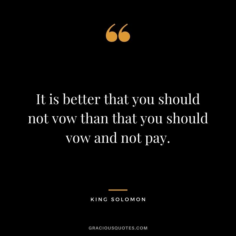 It is better that you should not vow than that you should vow and not pay.