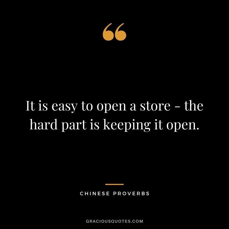 It is easy to open a store - the hard part is keeping it open.