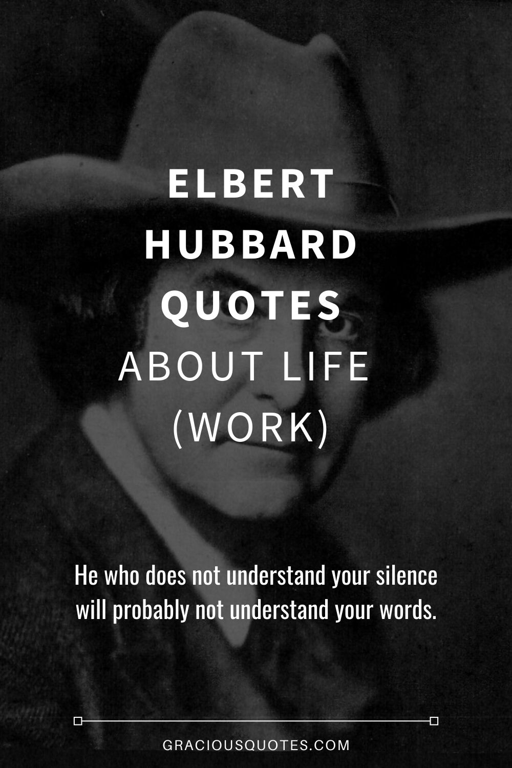 Elbert Hubbard Quotes About Life (WORK) - Gracious Quotes