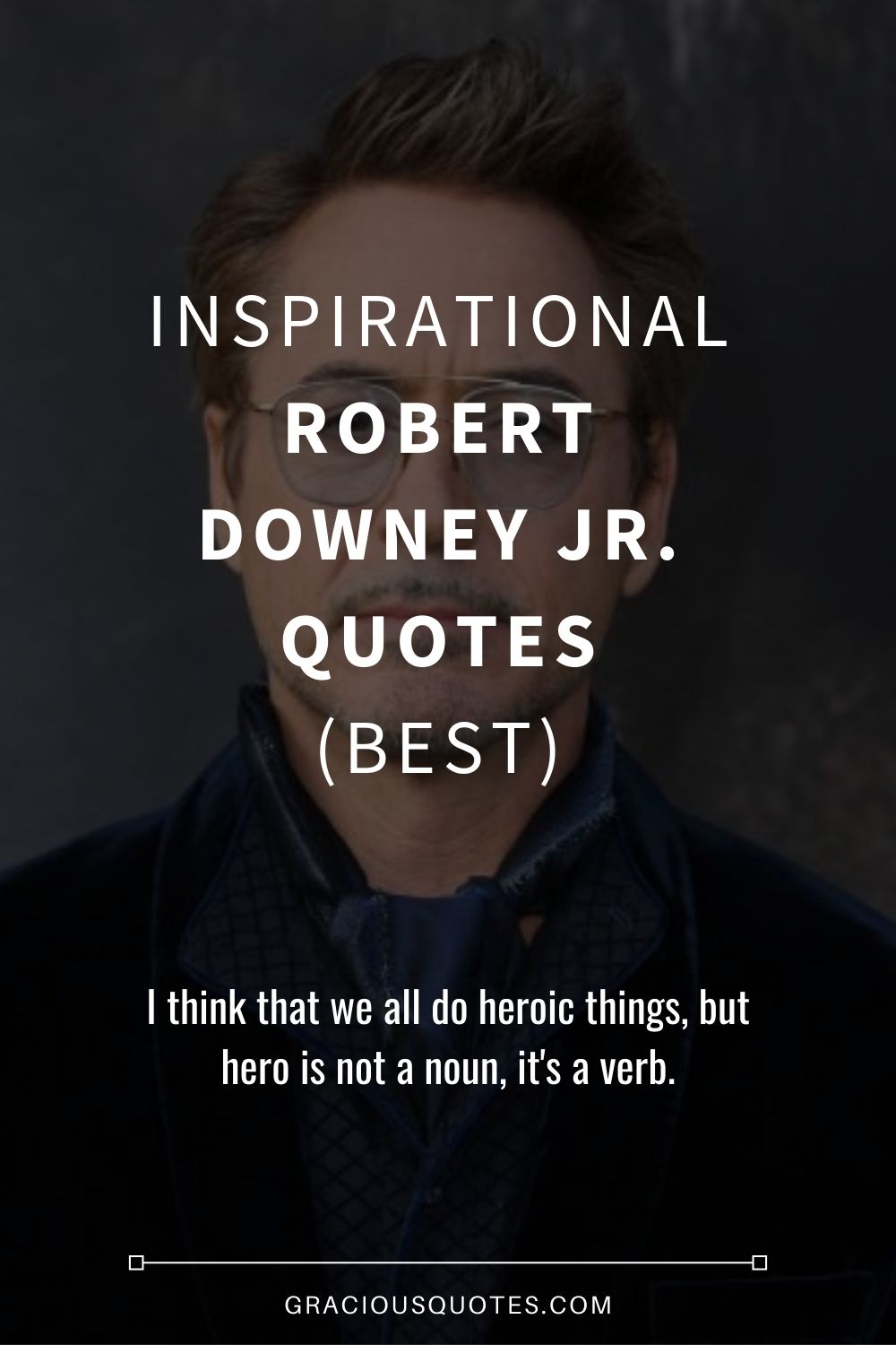 Inspirational Robert Downey Jr. Quotes (BEST) - Gracious Quotes