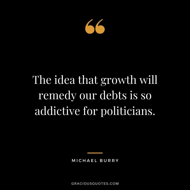 The idea that growth will remedy our debts is so addictive for politicians.