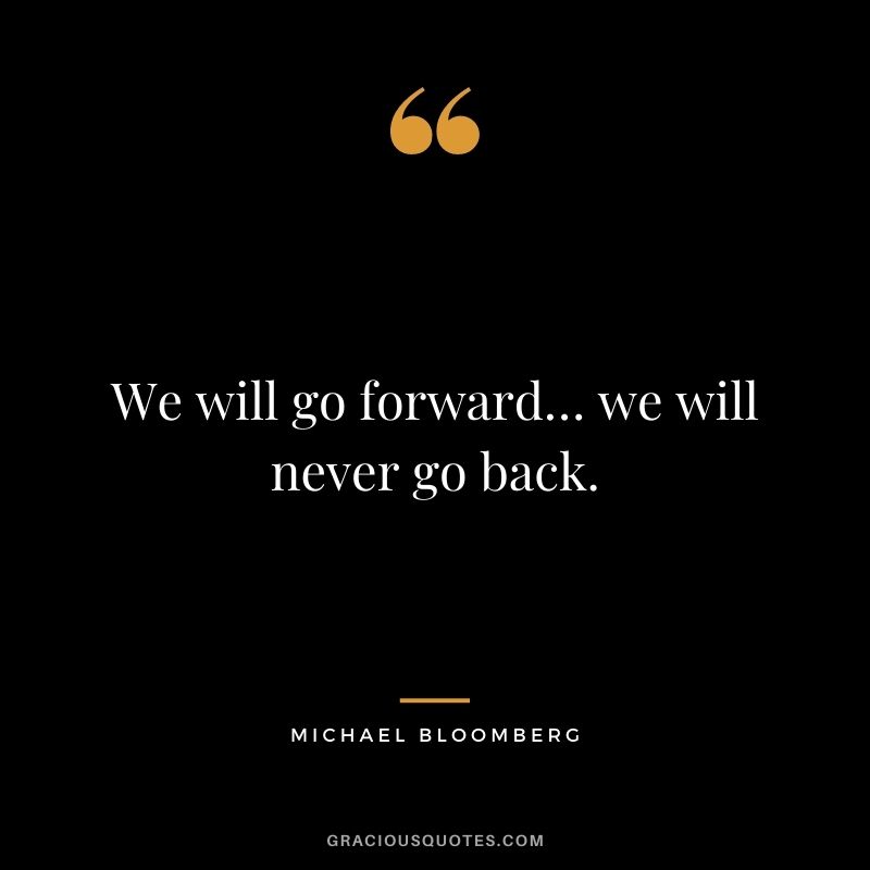 We will go forward… we will never go back.