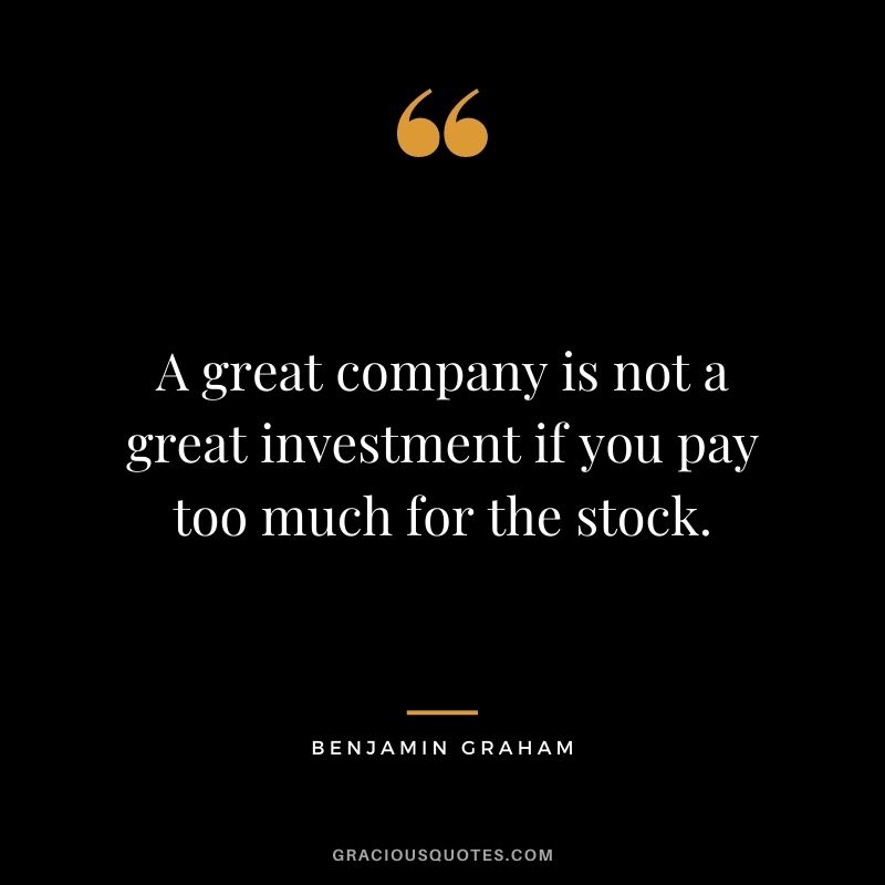 A great company is not a great investment if you pay too much for the stock.