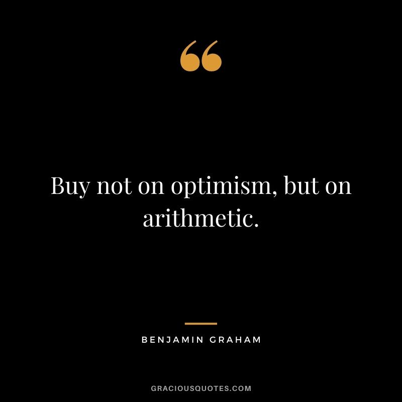 Buy not on optimism, but on arithmetic.