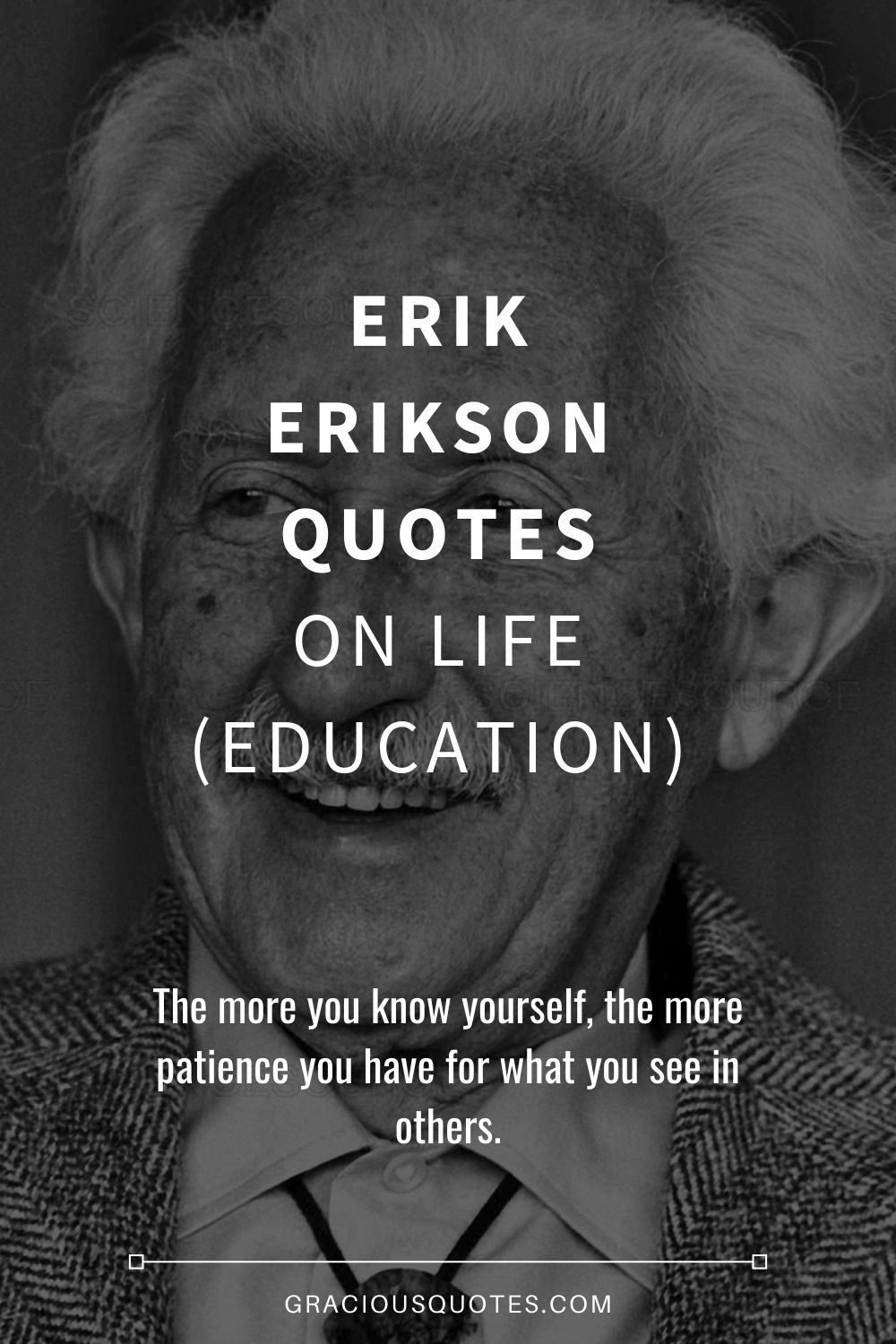 Erik Erikson Quotes on Life (EDUCATION) - Gracious Quotes