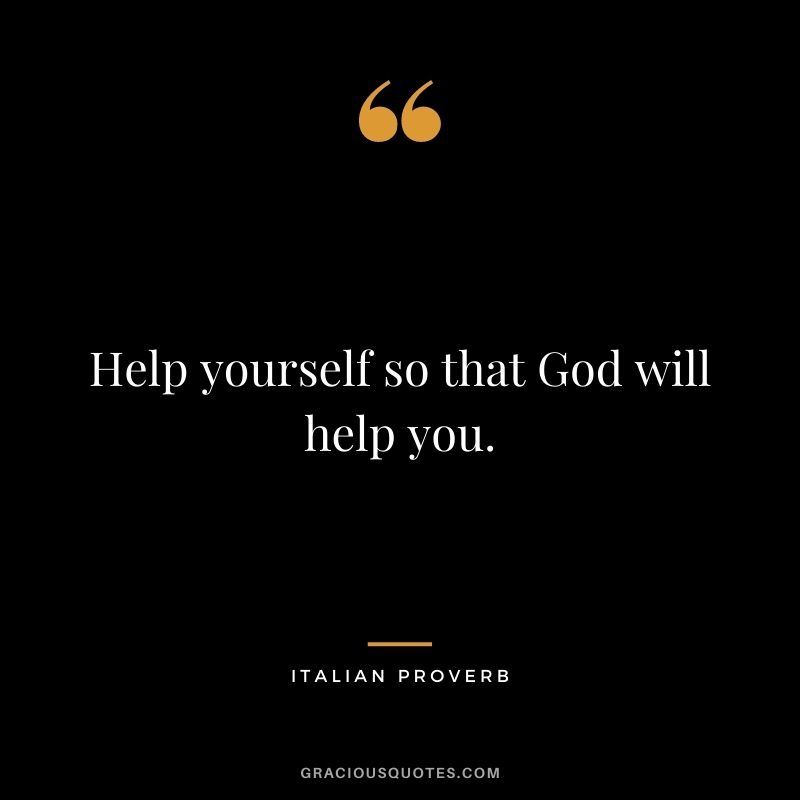 Help yourself so that God will help you.