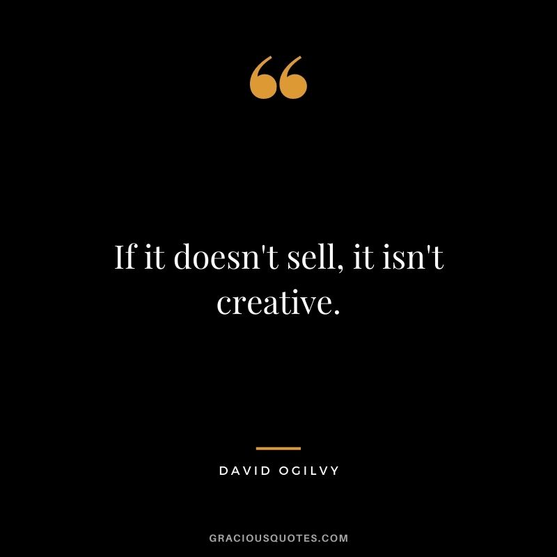 If it doesn't sell, it isn't creative.