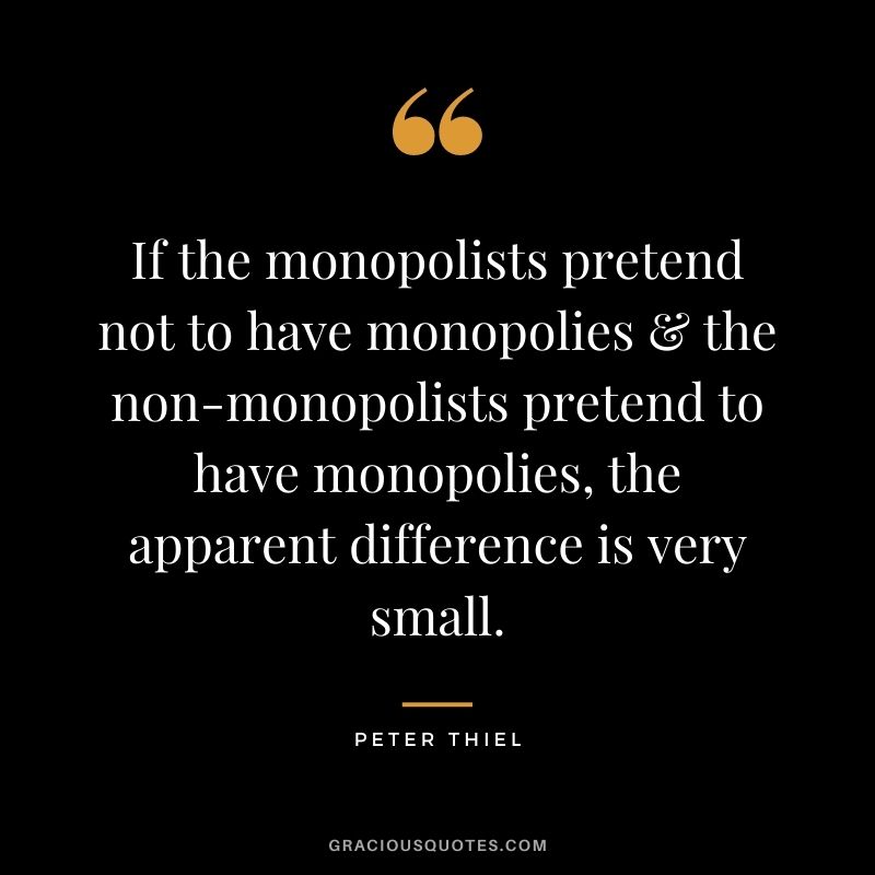 If the monopolists pretend not to have monopolies & the non-monopolists pretend to have monopolies, the apparent difference is very small.