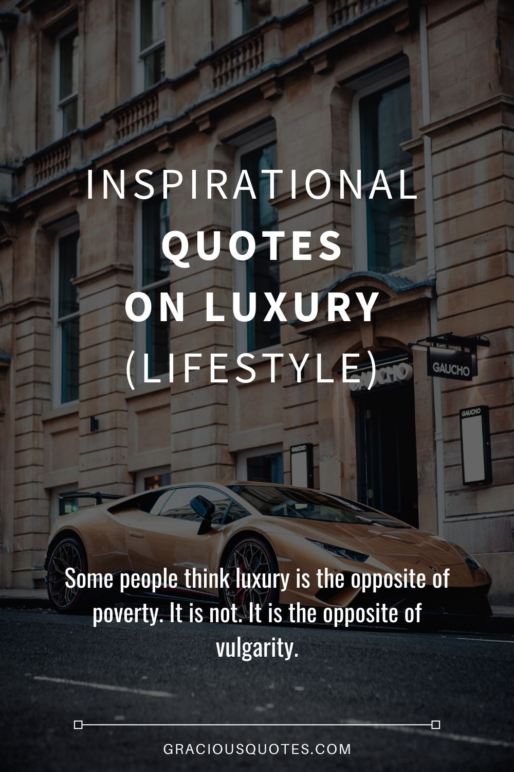 Inspirational Quotes on Luxury (LIFESTYLE) - Gracious Quotes